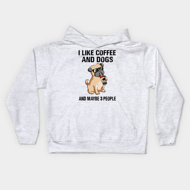 I Like Coffee And Dogs And Maybe 3 People Kids Hoodie by binnacleenta